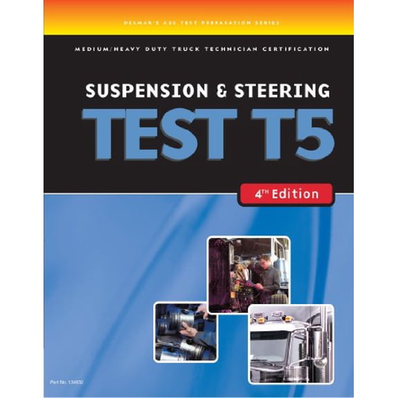Pre-Owned ASE Test Preparation Medium/Heavy Duty Truck Technician Certification Suspension & Steering Test T5: Suspension and Steering (ASE Test Prep for Mediu... (Paperback) 1418048321 9781418048327