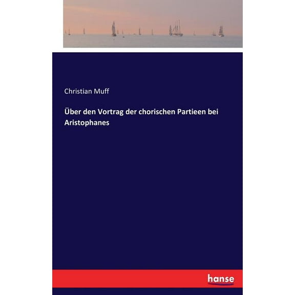 Über den Vortrag der chorischen Partieen bei Aristophanes, (Paperback)