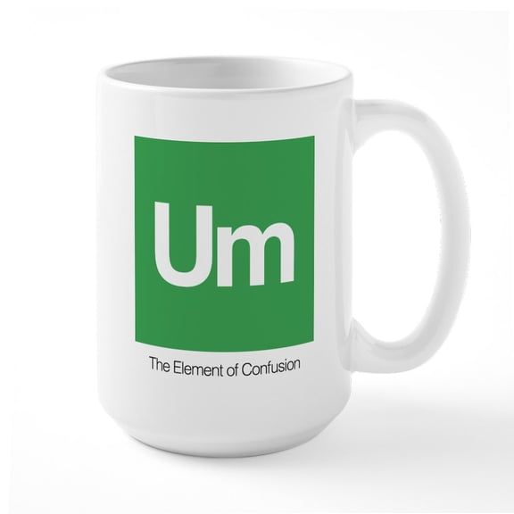 CafePress - The Element Of Confusion - 15 oz Ceramic Large White Novelty Mug