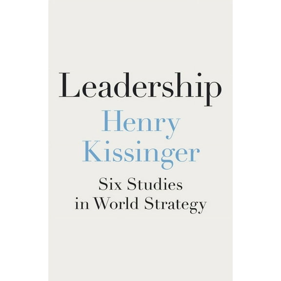 Leadership: Six Studies in World Strategy (Hardcover)
