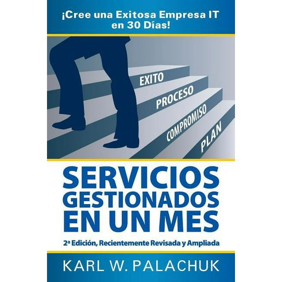 Servicios Gestionados En Un Mes - !Cree Una Exitosa Empresa IT En 30 Dias! - 2* Edicion (Paperback) by Karl W Palachuk