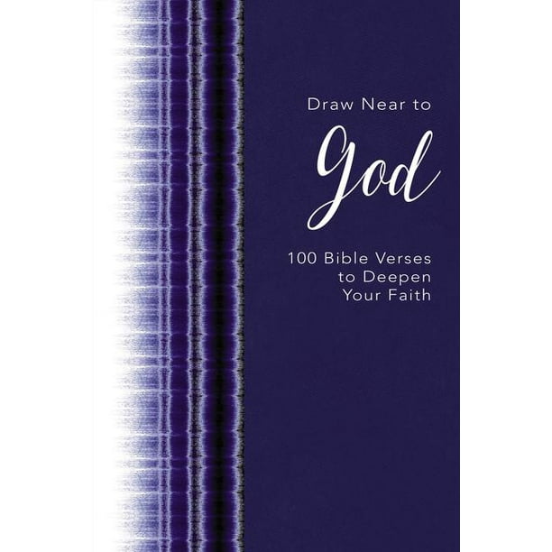 Draw Near to God : 100 Bible Verses to Deepen Your Faith (Hardcover