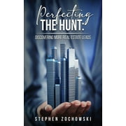 Perfecting The Hunt: Discovering More Real Estate Leads (Paperback)