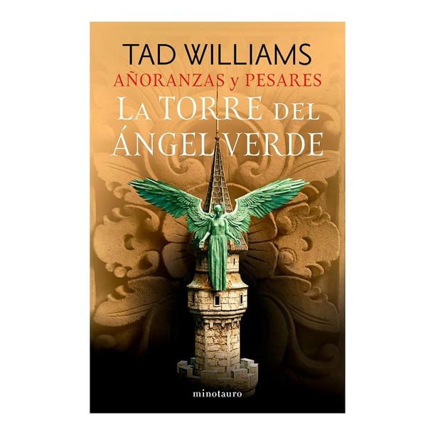 Libro Añoranzas Y Pesares N 04/04 La Torre Del Angel Verde Tapa Blanda, Autor Tad Williams, Editorial Minotauro Mexico