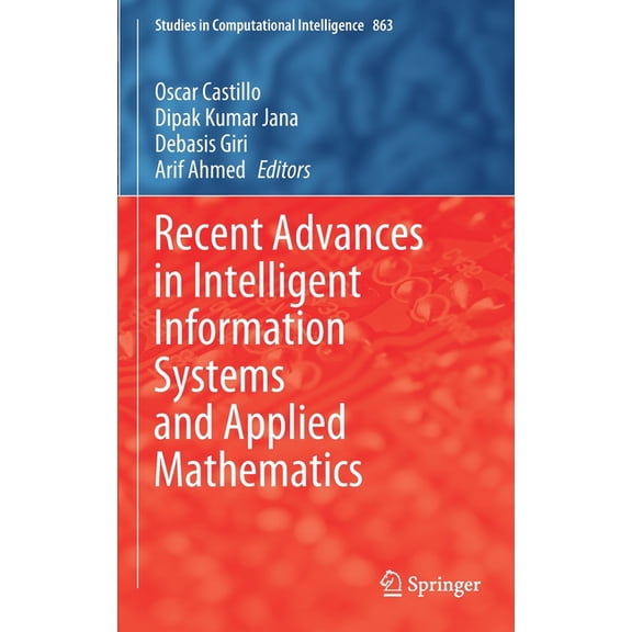 Studies in Computational Intelligence Recent Advances in Intelligent Information Systems and Applied Mathematics, Book 863, (Hardcover)