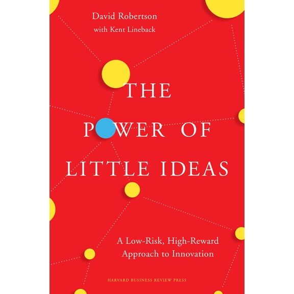 Pre-Owned The Power of Little Ideas: A Low-Risk, High-Reward Approach to Innovation (Hardcover) 1633691683 9781633691681