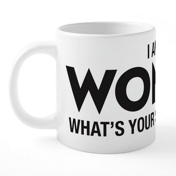 CafePress - I Am A Woman - 20 Oz White Ceramic Mega Mug