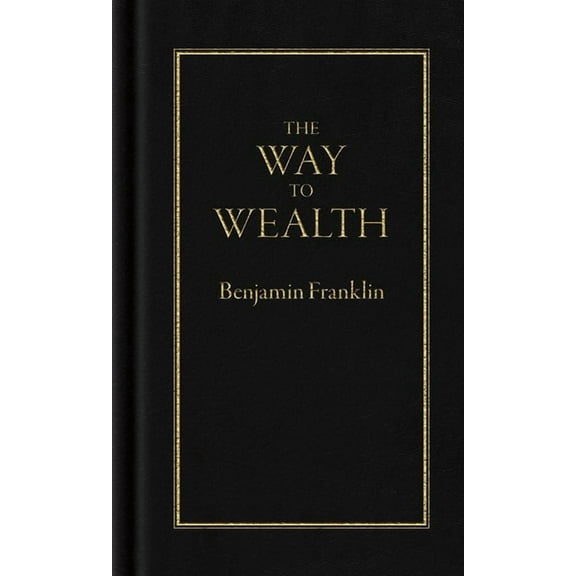 Books of American Wisdom The Way to Wealth, (Hardcover)
