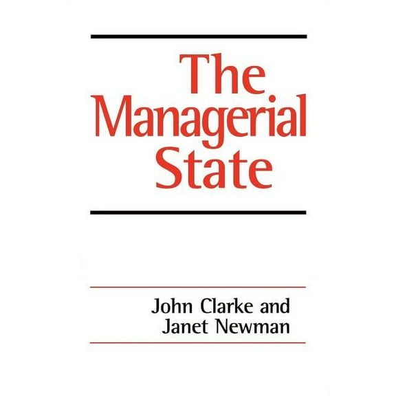 The Managerial State: Power, Politics and Ideology in the Remaking of Social Welfare, (Paperback)