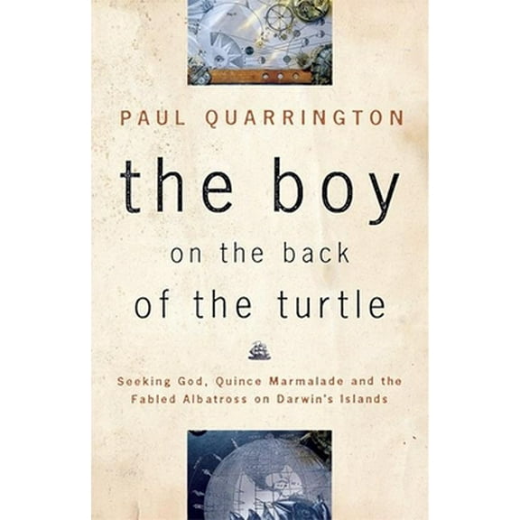 Pre-Owned The Boy on the Back of the Turtle: Seeking God, Quince Marmalade, and the Fabled Albatross on Darwin's Islands (Paperback) 1550547011 9781550547016