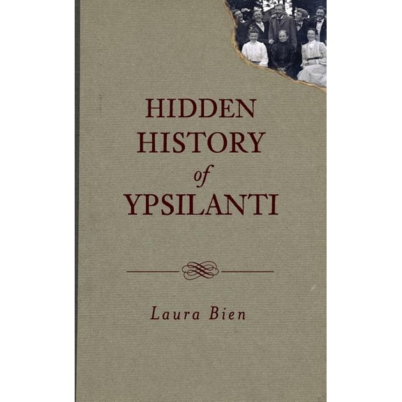 Hidden History of Ypsilanti (Hardcover)