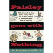 Paisley Goes with Nothing : A Man's Guide to Style (Paperback)