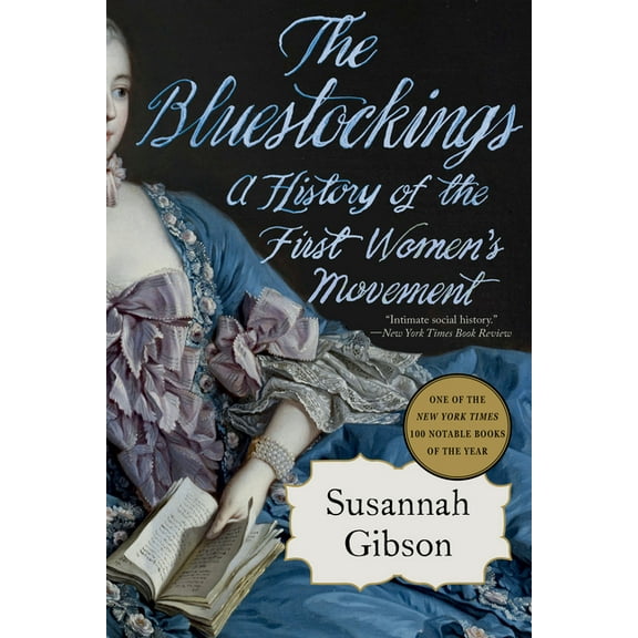 The Bluestockings: A History of the First Women&apos;s Movement, (Paperback)