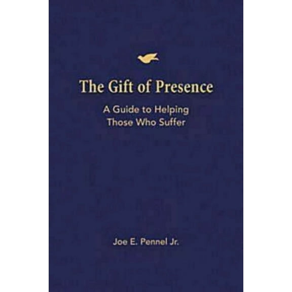 The Gift of Presence: A Guide to Helping Those Who Suffer, (Paperback)