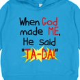 thumbnail image 3 of Inktastic When God Made Me He Said Ta-da Toddler Hoodie, 3 of 4