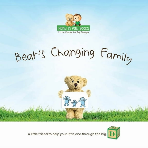 Bear's Changing Family: A Little Friend to Help Your Little One Through the "Big D" (Divorce), (Paperback)