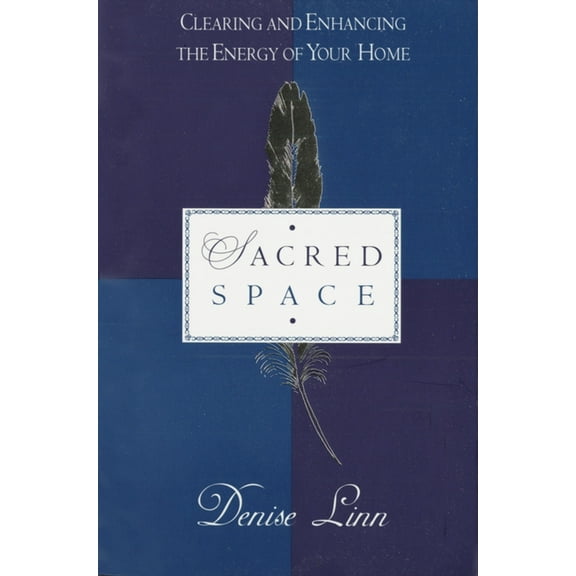 Sacred Space: Clearing and Enhancing the Energy of Your Home, (Paperback)