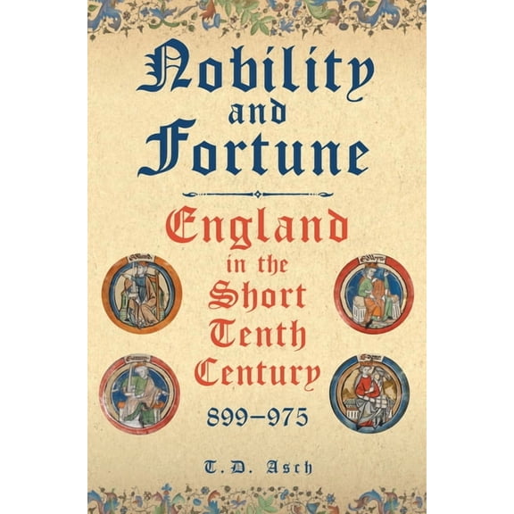 Nobility and Fortune: England in the Short Tenth Century, 899-975, (Hardcover)