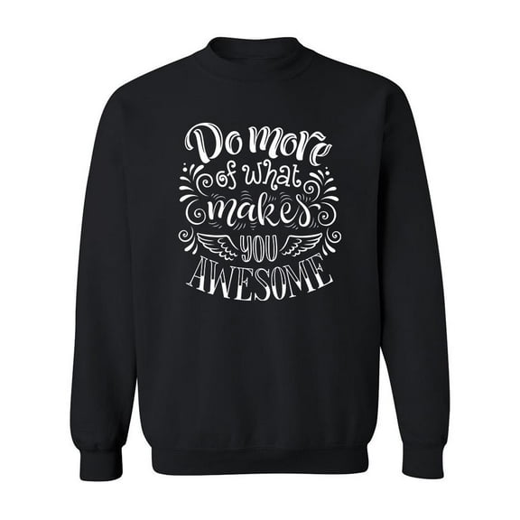 Do What Makes You Awesome Sweatshirt Men -Image by Shutterstock, Male Large
