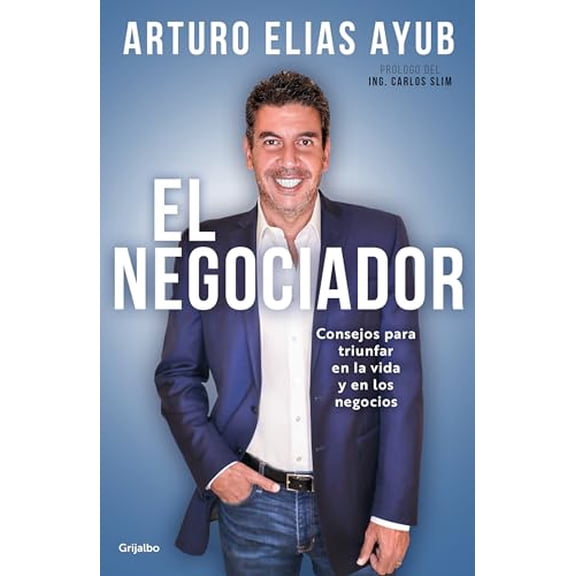 Pre-Owned El Negociador: Consejos Para Triunfar En La Vida Y En Los Negocios / The Negotia Tor: Tips for Success in Life and in Business (Paperback) 6073800495 9786073800495