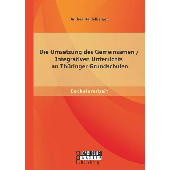 Die Umsetzung des Gemeinsamen / Integrativen Unterrichts an Thüringer Grundschulen (Paperback)