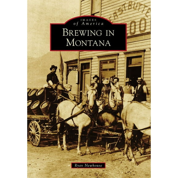 Images of America Brewing in Montana, (Paperback)