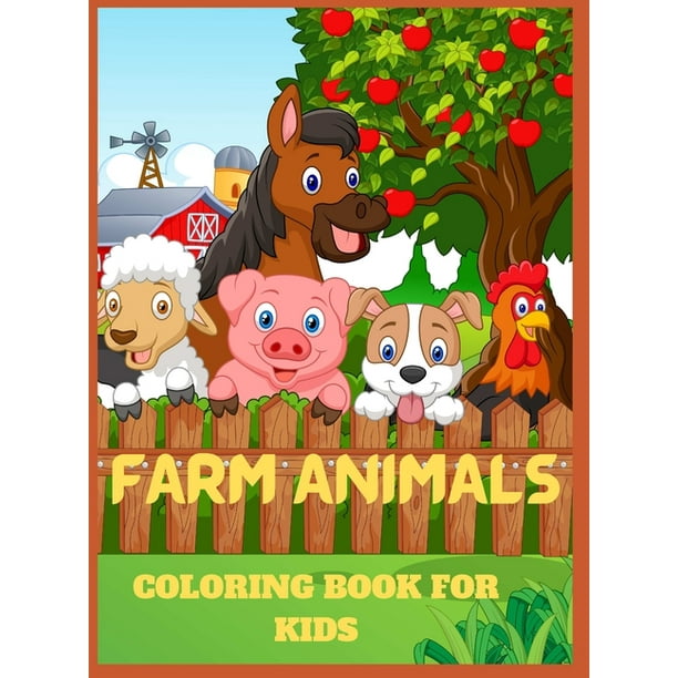 Download Farm Animals Coloring Book For Kids Farm Animals Coloring Book For Kids Super Fun Coloring Pages Of Animals On The Farm Great Gift For Boys And Girls Who Love Farm Animals Hardcover