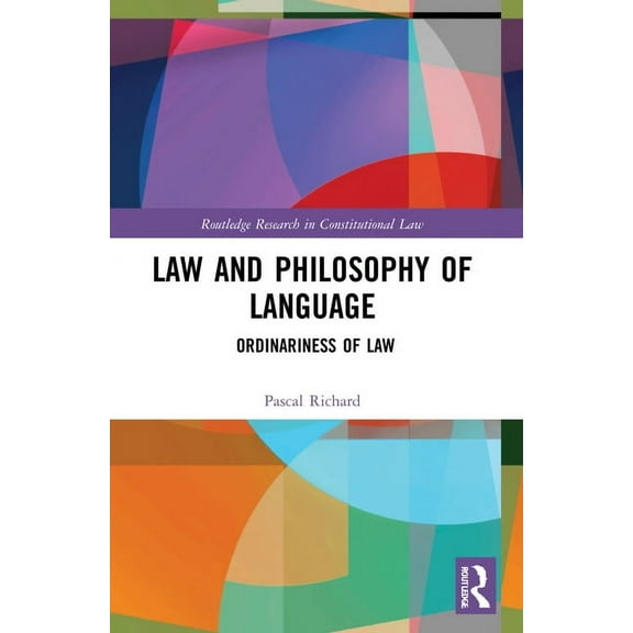 Routledge Research in Constitutional Law Law and Philosophy of Language: Ordinariness of Law, (Paperback)