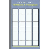 Fechten 2 in 1 Taktikboard und Trainingsbuch: Taktikbuch für Trainer, Kampfstrategie, Training, Fechtbahn, Gewinnstrateg, (Paperback)