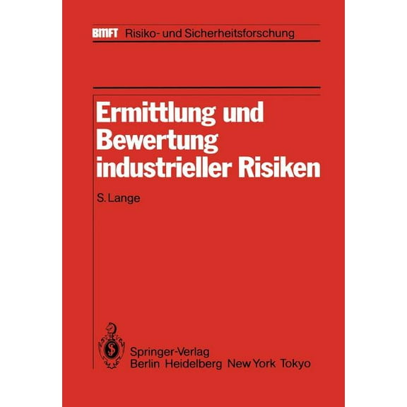 Bmft - Risiko- Und Sicherheitsforschung Ermittlung Und Bewertung Industrieller Risiken: Im Auftrag Des Fraunhofer-Instituts FÃ¼r Systemtechnik Und Innovationsfor, (Paperback)