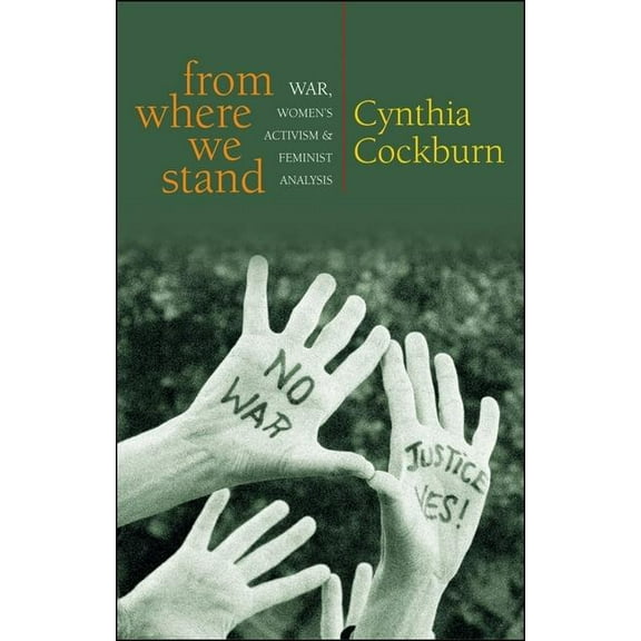 From Where We Stand: War, Women's Activism and Feminist Analysis, (Paperback)