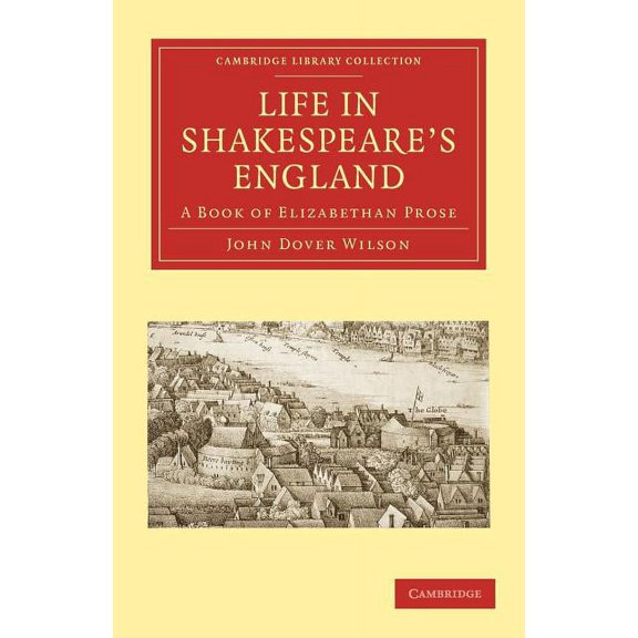 Cambridge Library Collection - Literary  Life in Shakespeare's England: A Book of Elizabethan Prose, (Paperback)