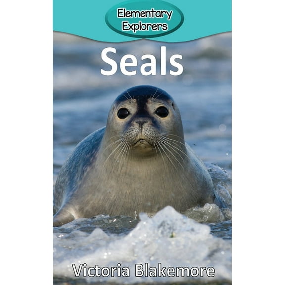 Elementary Explorers Seals, Book 83, (Hardcover)