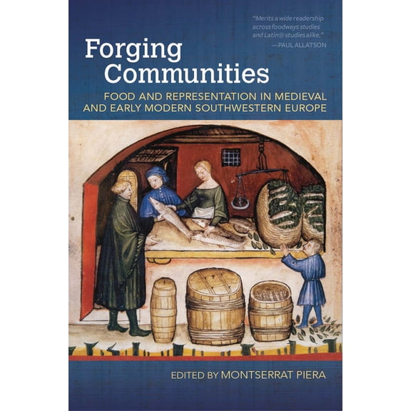 Food and Foodways: Forging Communities : Food and Representation in Medieval and Early Modern Southwestern Europe (Paperback)