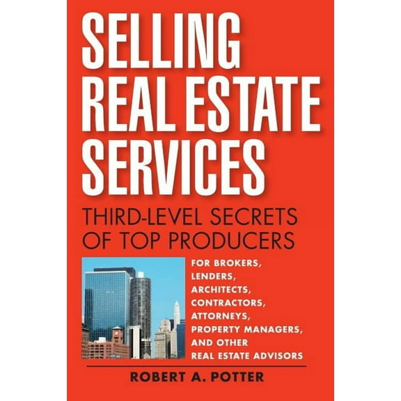 Selling Real Estate Services: Third-Level Secrets of Top Producers (Paperback)