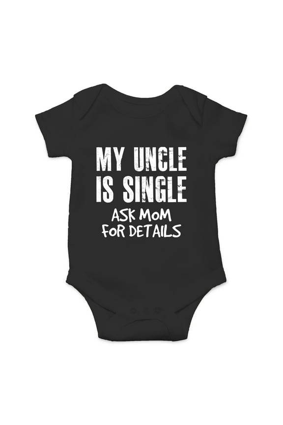 My Uncle Is Single, Ask Mom For Details - Baby Wingman - Cute One-Piece Infant Baby Bodysuit