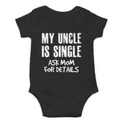 My Uncle Is Single, Ask Mom For Details - Baby Wingman - Cute One-Piece Infant Baby Bodysuit
