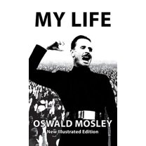 My Life - Oswald Mosley (Hardcover)