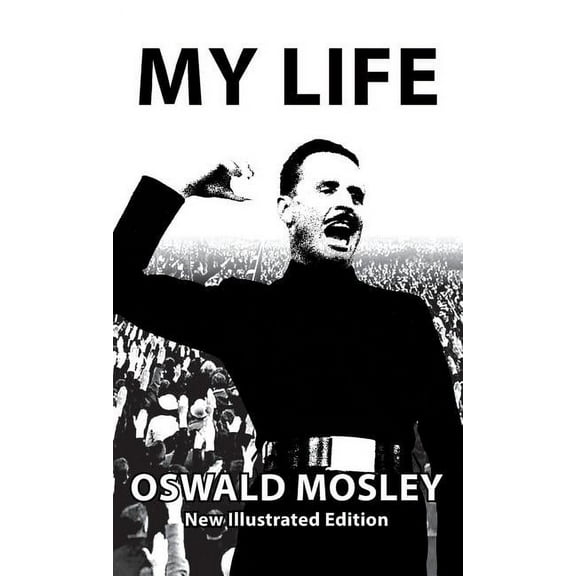 My Life - Oswald Mosley (Hardcover)