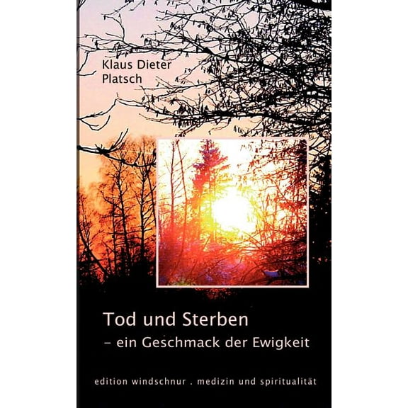 Tod und Sterben - ein Geschmack der Ewigkeit, (Paperback)