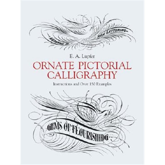 Pre-Owned Ornate Pictorial Calligraphy: Instructions and Over 150 Examples (Lettering, Calligraphy, Typography) Paperback