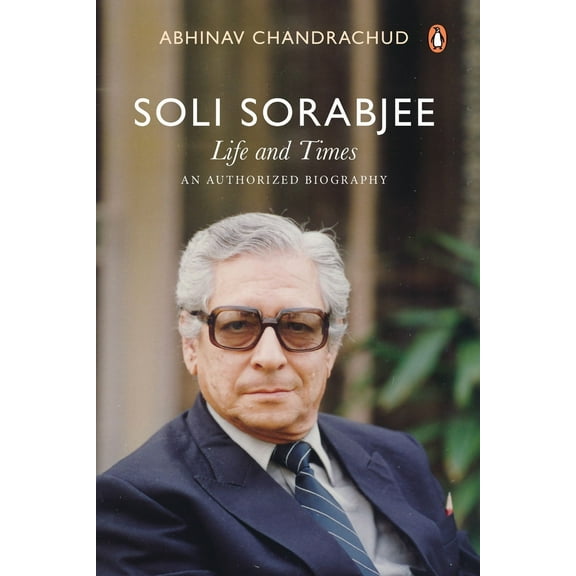 Soli Sorabjee : Life and Times: An Authorized Biography (Hardcover)