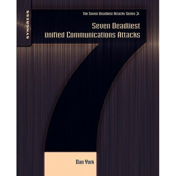 Seven Deadliest Attacks Seven Deadliest Unified Communications Attacks, (Paperback)
