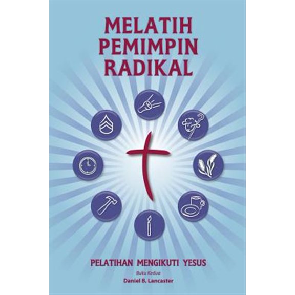 Pre-Owned Training Radical Leaders - Indonesian Leader Edition : A Manual to Train Leaders in Small Groups and House Churches to Lead Church-Planting Movements