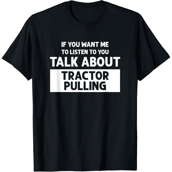 Talk About Tractor Pulling - Funny Tractor Pulling T-Shirt