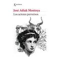 thumbnail image 1 of Libro Los Actores Perversos Tapa Blanda, Autor Jose Adiak Montoya, Editorial Seix Barral Mexico Seix Barral Mexico 9786070799389, 1 of 2