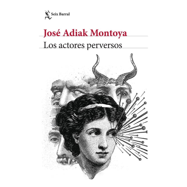 Libro Los Actores Perversos Tapa Blanda, Autor Jose Adiak Montoya, Editorial Seix Barral Mexico Seix Barral Mexico 9786070799389