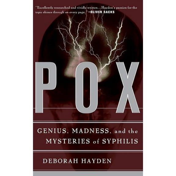 Pox: Genius, Madness, and the Mysteries of Syphilis, (Paperback)