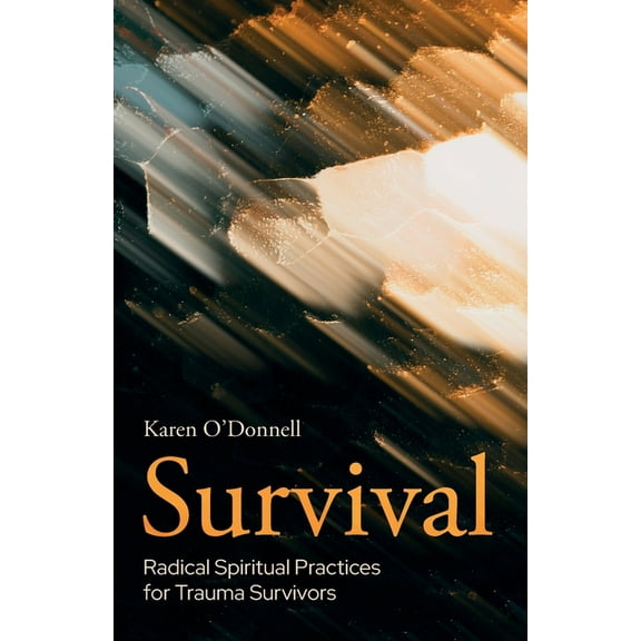 Survival: Radical Spiritual Practices for Trauma Survivors, (Paperback)