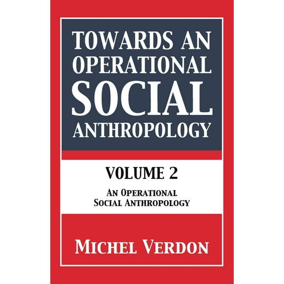 Towards an Operational Social Anthropology: Volume 2: An Operational Social Anthropology, (Paperback)
